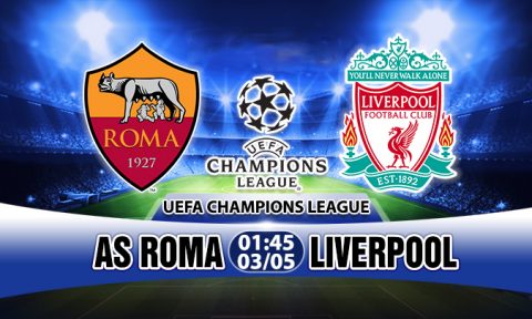 Soi kèo AS Roma vs Liverpool (Lượt về bán kết Champions League)